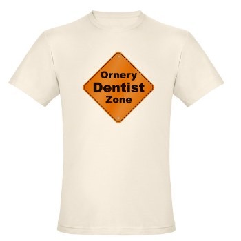 Ornery dentist t-shirt